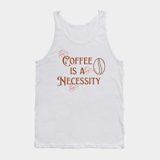 Coffee is a Necessity Tank Top